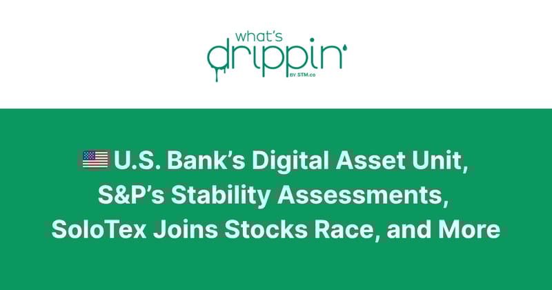 🇺🇸 U.S. Bank’s New Digital Asset Unit,  S&P Stability Assessments, SoloTex Joins Stocks Race, and More