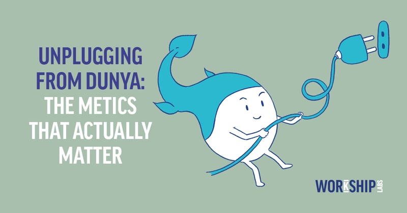 Unplugging from Dunya 