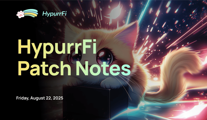 HypurrFi Patch Notes / 08.22.25 Vol. 7