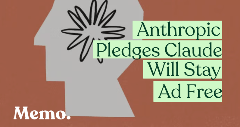 Anthropic Pledges Claude Will Stay Ad Free