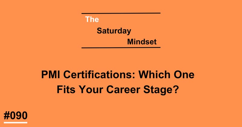 PMI Certifications: Which One Fits Your Career Stage?