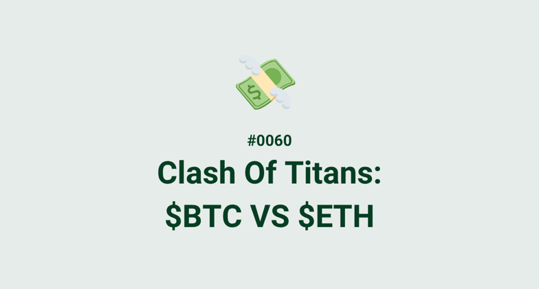 💸 #0060 - Clash Of Titans: $BTC VS $ETH
