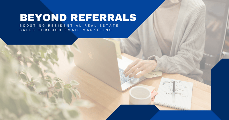 Boosting Residential Real Estate Sales Through Email Marketing