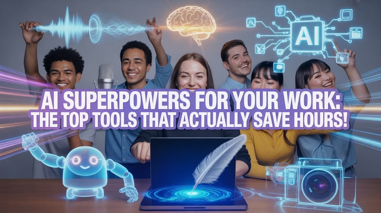 🚀 AI Superpowers For Your Work: The Top Tools That Actually Save Hours!