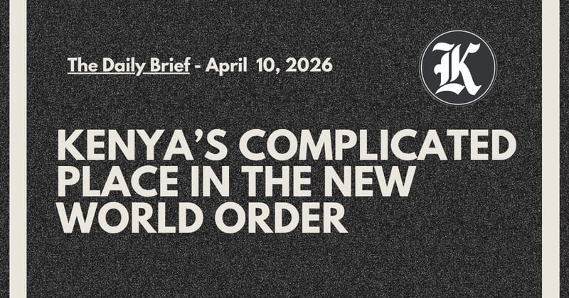 Kenya’s Complicated Place in the New World Order 