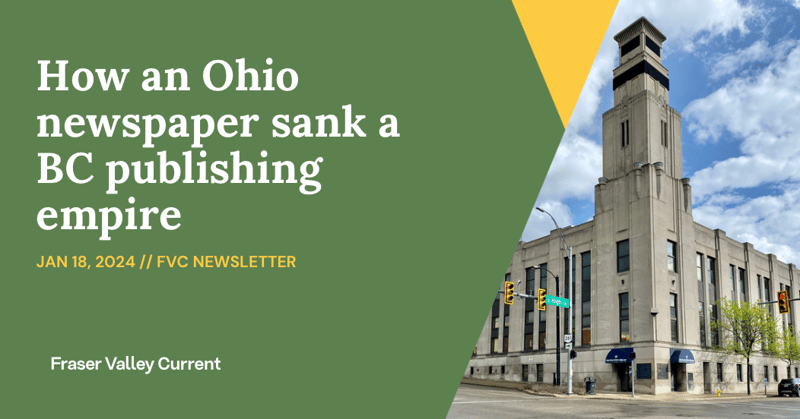 Thursday - Jan. 18, 2024 - How an Ohio newspaper sank a BC publishing empire