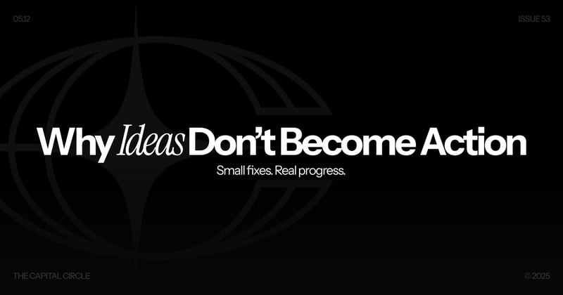 Why Your Ideas Never Turn Into Action