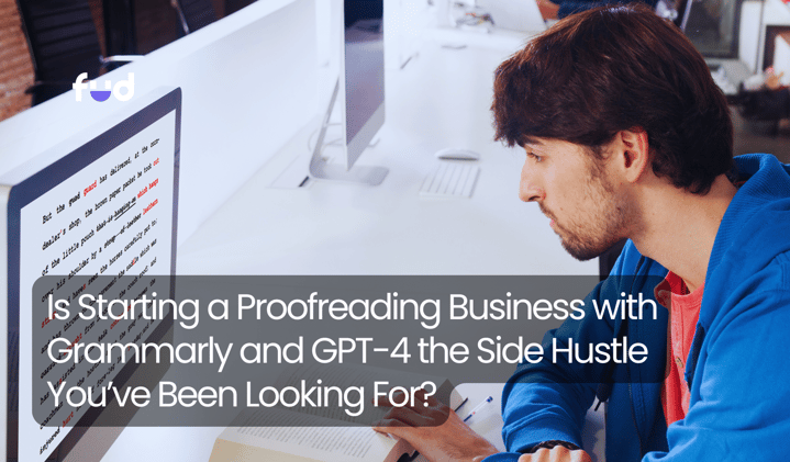 Is Starting a Proofreading Business with Grammarly and GPT-4 the Side Hustle You’ve Been Looking For?