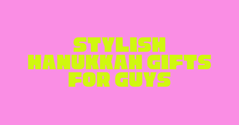 Stylish Hanukkah Gifts for Guys