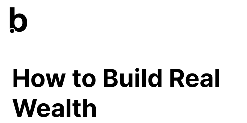How to Build Real Wealth