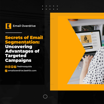 Secrets of Email Segmentation: Uncovering Advantages of Targeted Campaigns