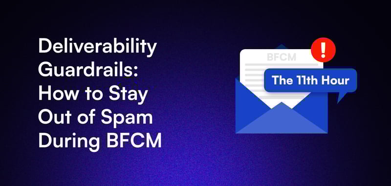 🔒 Deliverability Guardrails: How to Stay Out of Spam During BFCM