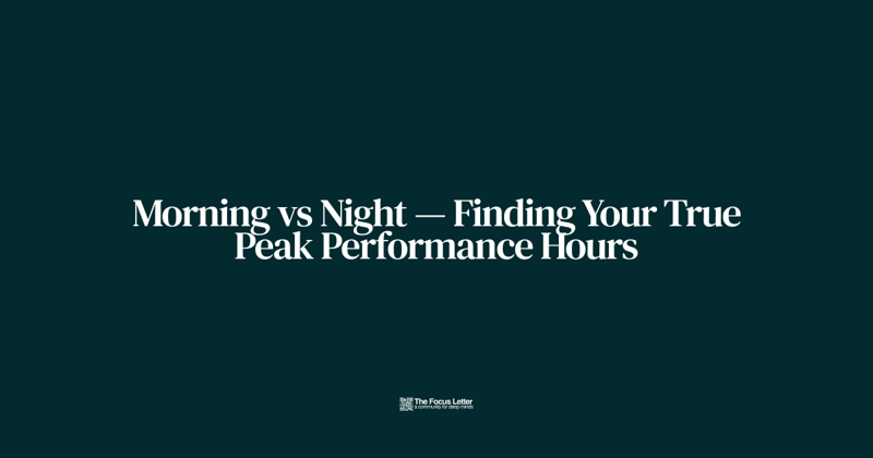 Morning vs Night — Finding Your True Peak Performance Hours