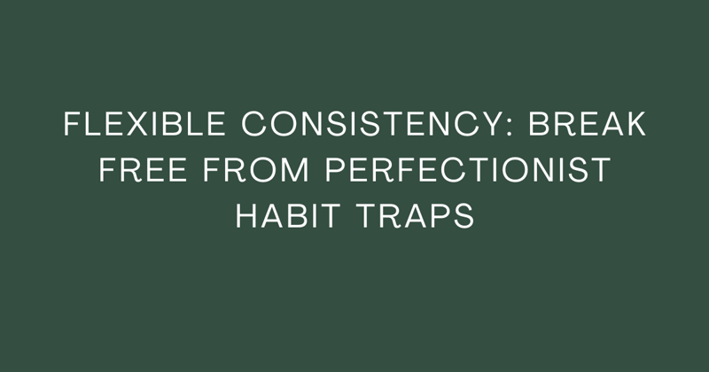Worst way to build consistency