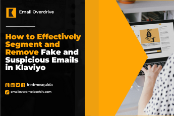 How to Effectively Segment and Remove Fake and Suspicious Emails in Klaviyo