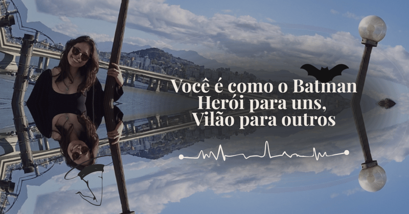 Você é como o Batman
