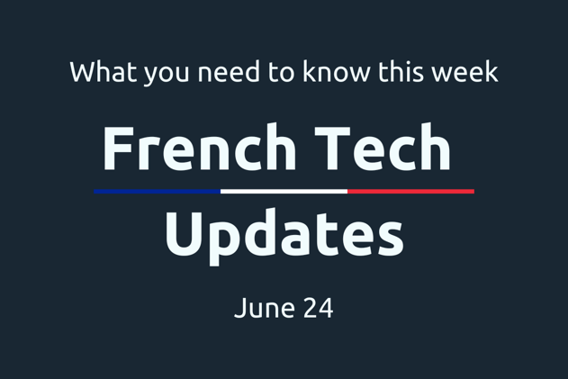 🇫🇷 French Tech Updates — June 24, 2024. €98.3m in new funding for French companies.