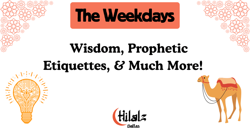The Weekdays: 🧠 Wisdom, Prophetic Etiquettes, & Much More! 🐪