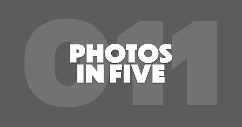 Photos In Five // Newsletter 011