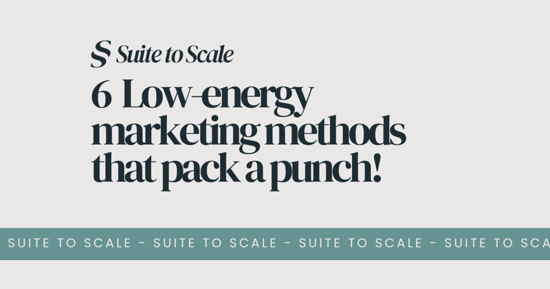 🍭6 Low-energy marketing methods that pack a punch