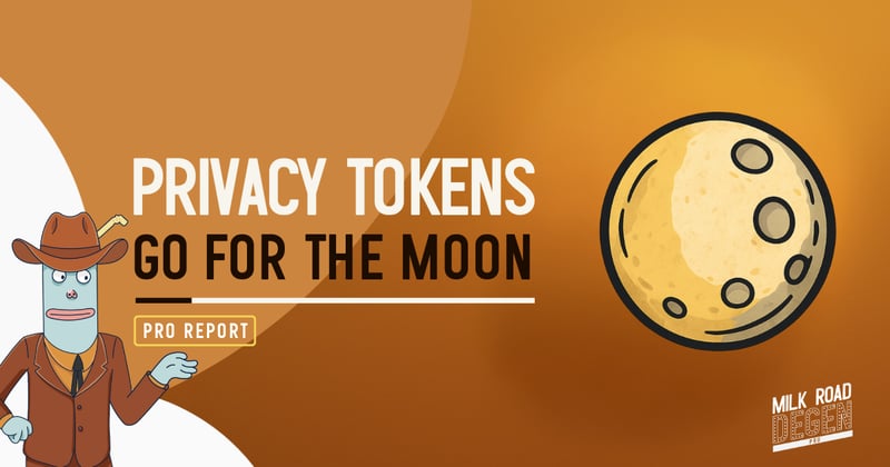 🥛 Privacy tokens go for the moon 🌕️