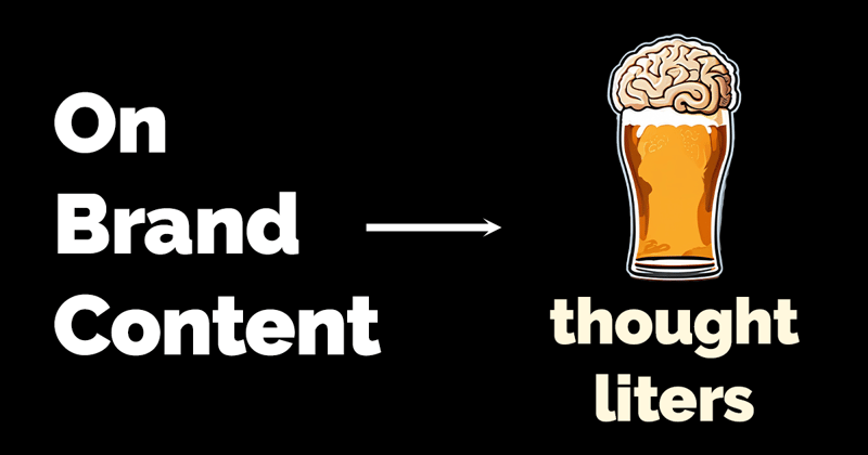 On Brand Content is now Thought Liters