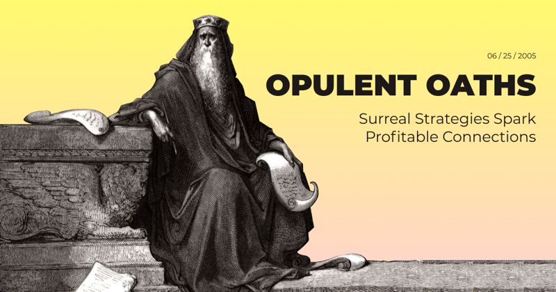 Opulent Oaths - Surreal Strategies Spark Profitable Connections