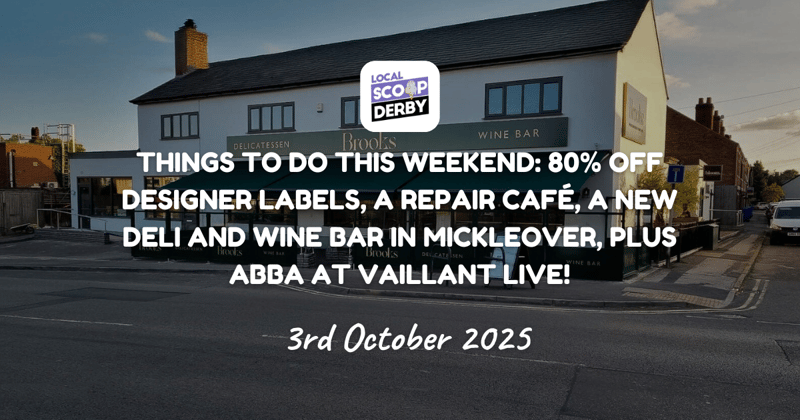 Things to do this weekend: 80% Off Designer Labels, a Repair Café, a New Deli and Wine Bar in Mickleover, plus ABBA at Vaillant Live!