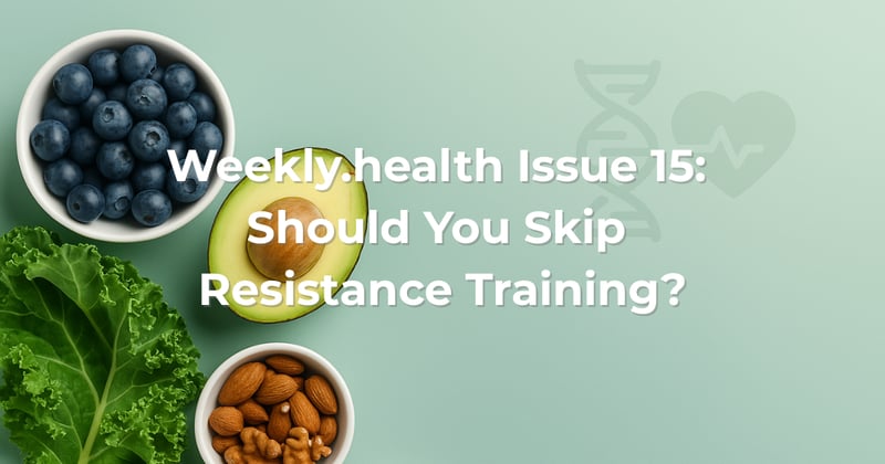 Issue 15: Should You Skip Resistance Training?
