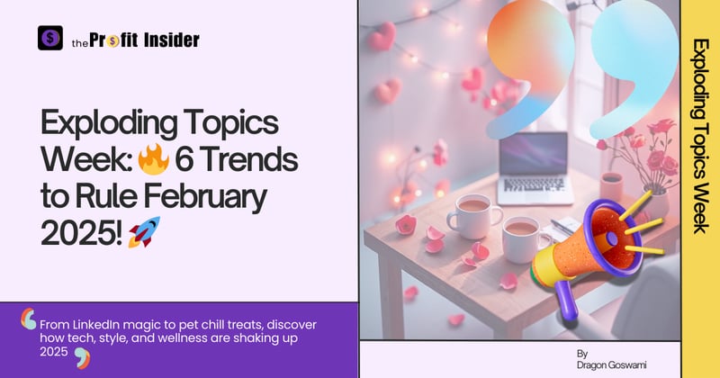 Exploding Topics Week: 6 Trend Reports to Rule 2025! 🚀