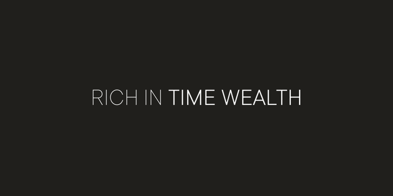 RICH IN TIME WEALTH