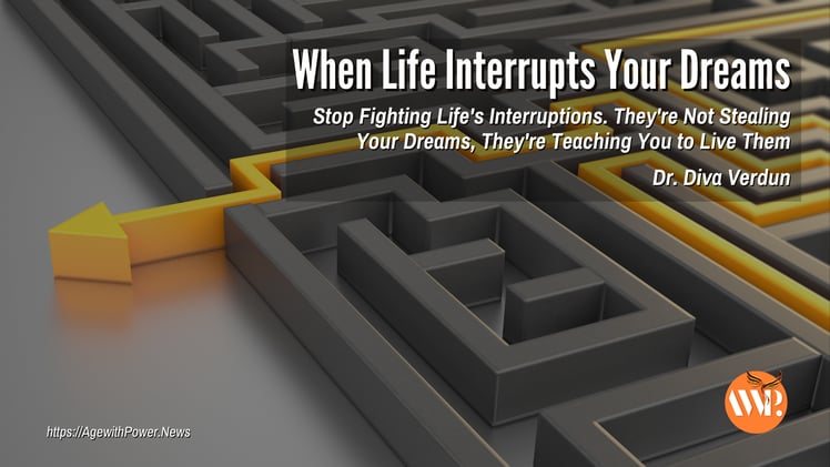 When Life Interrupts Your Dreams