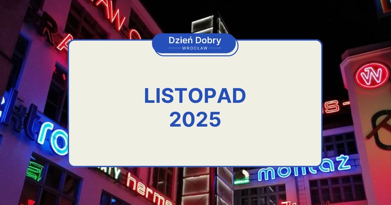 🌉 Listopad 2025: Najciekawsze wydarzenia we Wrocławiu