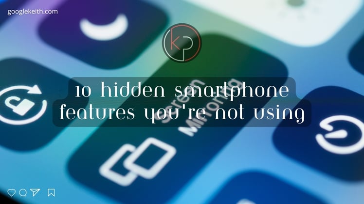 Unlock 10 Smartphone Features You Didnβt Know You Had