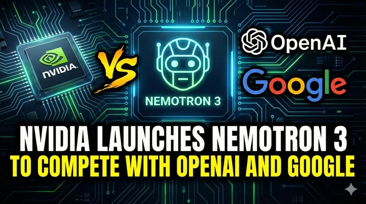 Nvidia launches Nemotron 3 to compete with OpenAI and Google