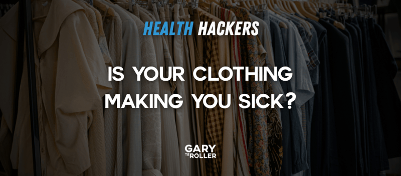 Is your clothing making you sick?