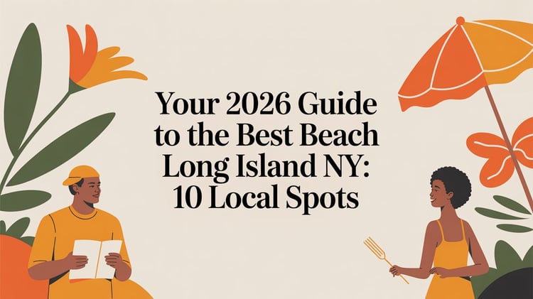 Your 2026 Guide to the Best Beach Long Island NY: 10 Local Spots
