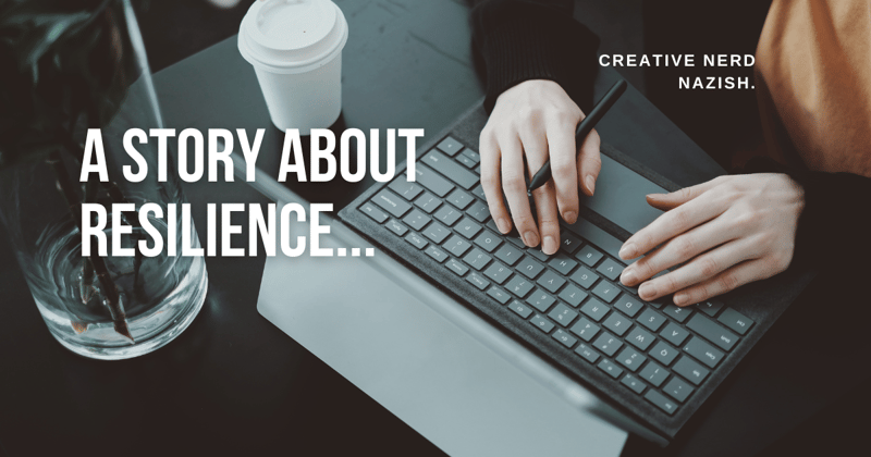 A story about Resilience...