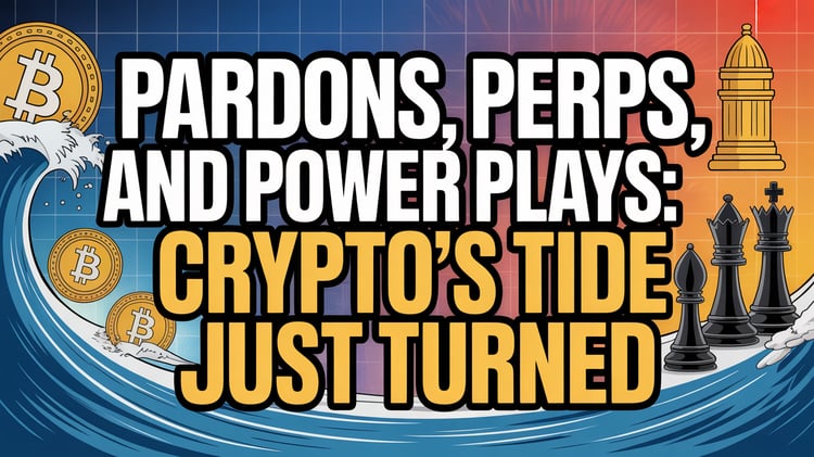 Pardons, Perps, and Power Plays: Crypto's Tide Just Turned