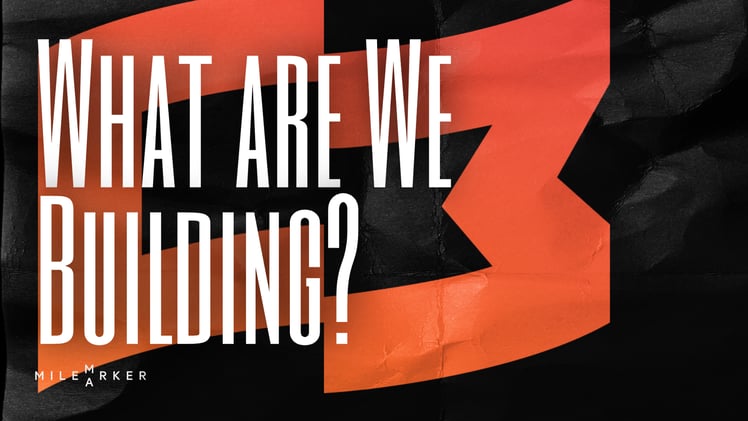 What Are We Building?
