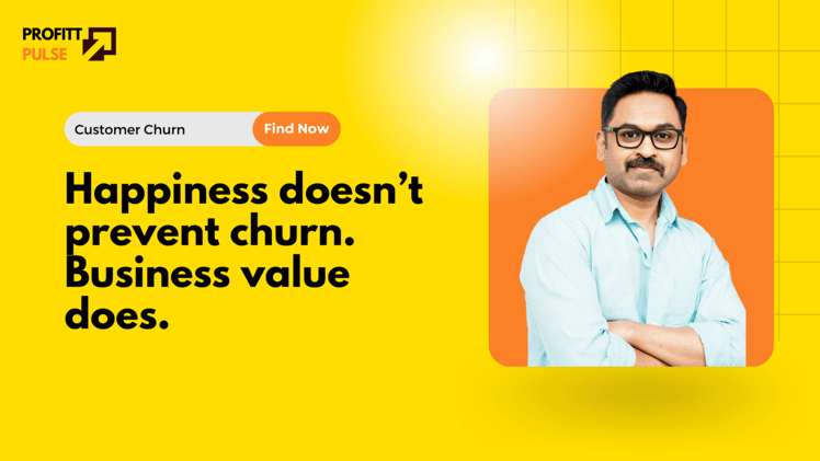 Happiness doesn’t prevent churn. Business value does.