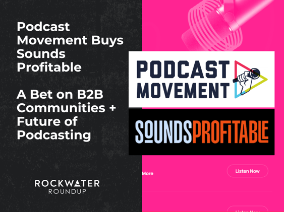 Podcast Movement Buys Sounds Profitable // A Bet on B2B Communities + Future of Podcasting