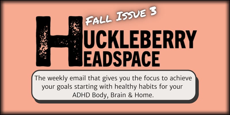 Huckleberry Headspace | Fall Reset