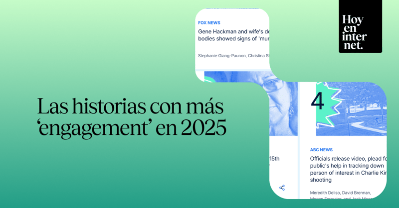 👩‍💻 Las historias con más ‘engagement’ en 2025