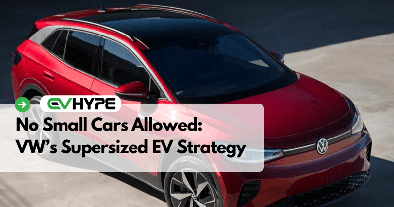 No Small Cars Allowed: VW’s Supersized EV Strategy