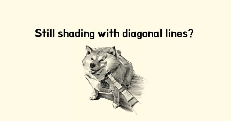 Still shading with diagonal lines?