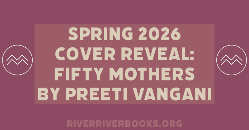 Spring 2026 Cover Reveal: Fifty Mothers by Preeti Vangani