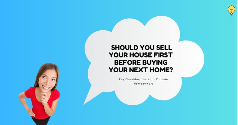 Should You Sell Your House First Before Buying Your Next Home?