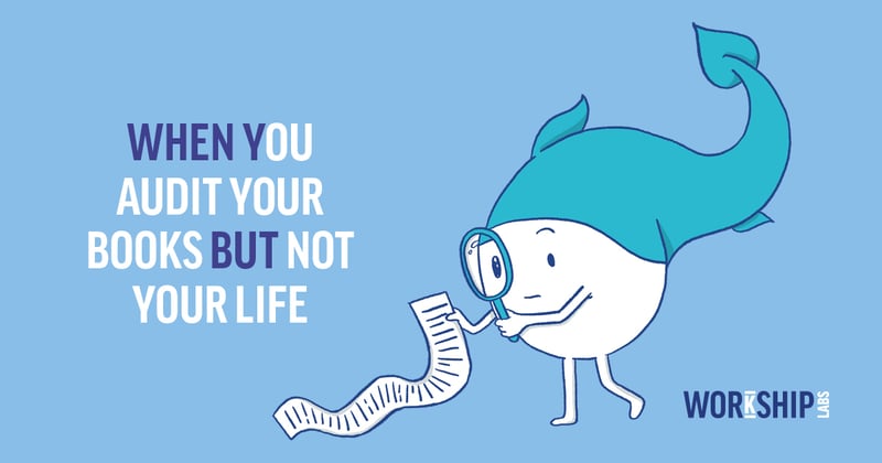 When You Audit Your Books But Not Your Life