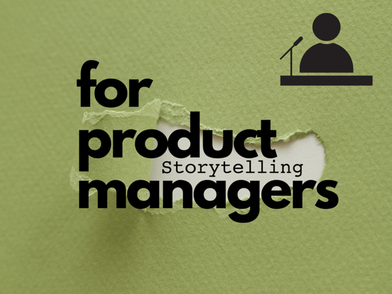 🎬 Mastering the Art of Storytelling: A Guide for Product Managers